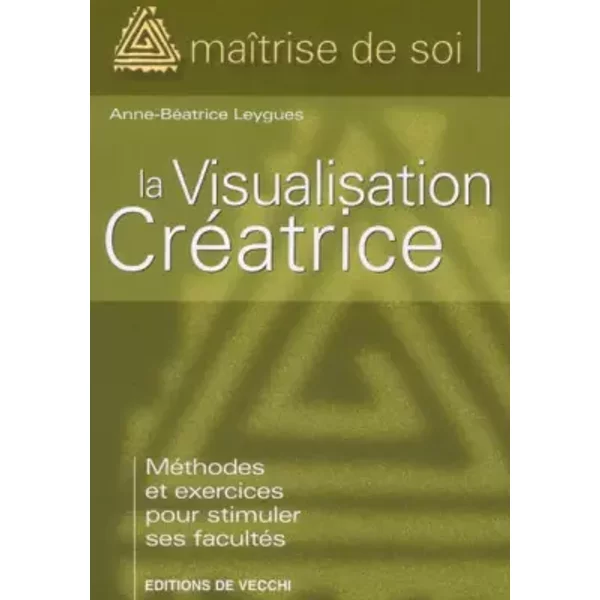 La visualisation créatrice - Anne-Béatrice Leygues