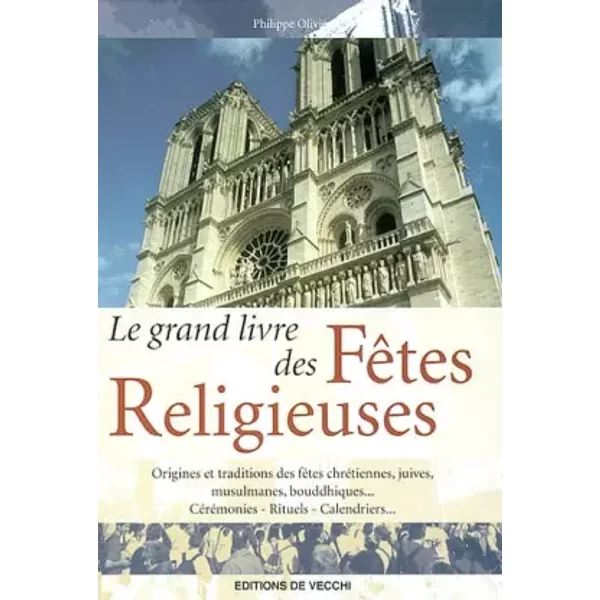 Le grand livre des fêtes religieuses - Philippe Olivier