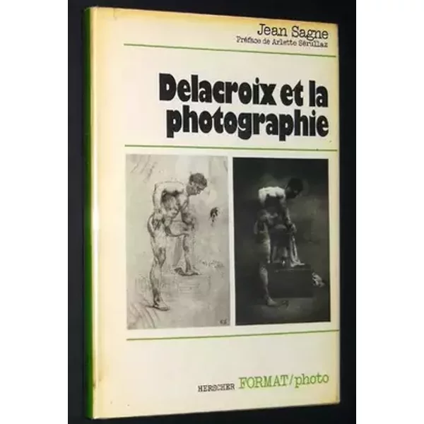 Delacroix et la photographie - Sagne jean