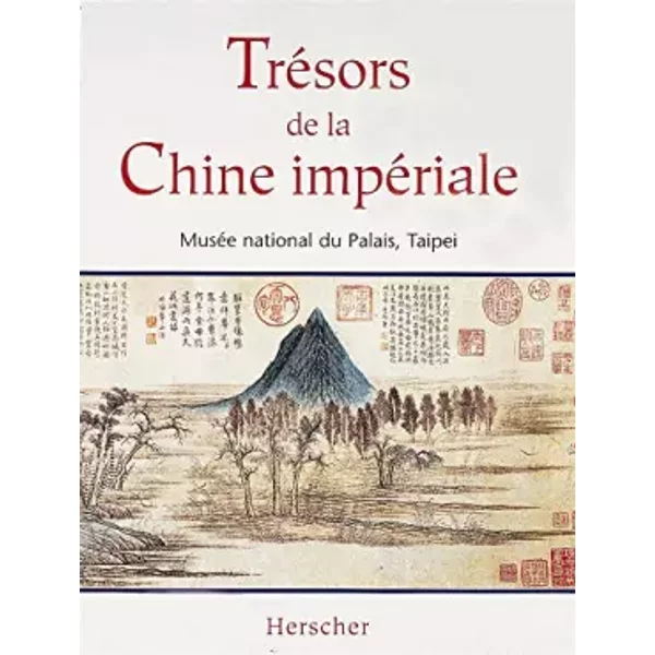 Trésors de la Chine impériale : Musée national du Palais Taipei - Maxwell Hearn