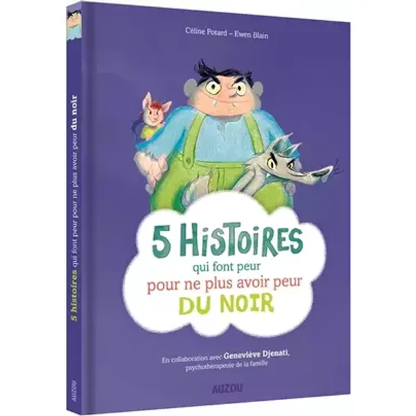 5 histoires qui font peur... pour ne plus avoir peur du noir - Céline Potard, Ewen Blain, Geneviève Djénati