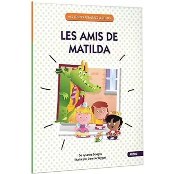 LES AMIS DE MATILDA (COLL. MES TOUTES PREMIÈRES LECTURES) - Lysanne SEVIGNY, Véronique SOLEIMANI CHETABI