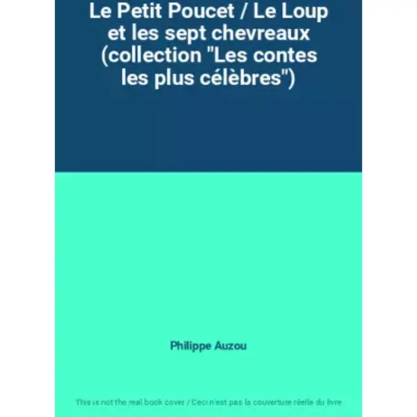 Le Petit Poucet / Le Loup et les sept chevreaux (collection "Les contes les plus célèbres") - Philippe Auzou