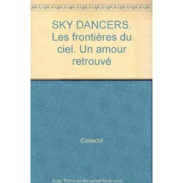 SKY Dancers. Les FrontièRes Du Ciel. Un Amour Retrouvé - Collectif-image