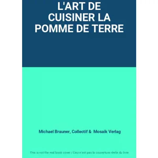 L'art De Cuisiner La Pomme De Terre - Michael Brauner, Collectif Et Mosaik Verlag-image