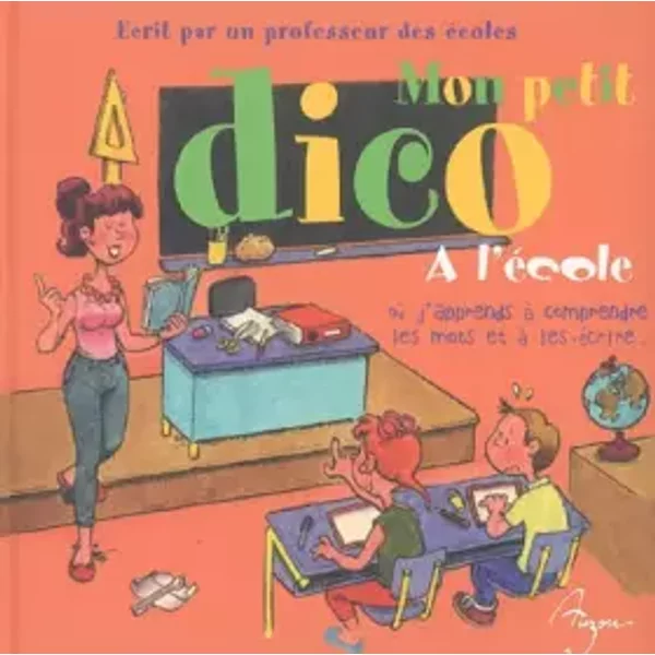 Mon Petit Dico : A L'éCole-image