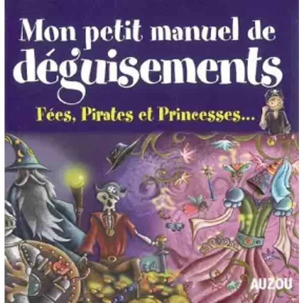 Mon Petit Manuel De DéGuisements : FéEs, Pirates Et Princesses... - Sandrine Lamour-image