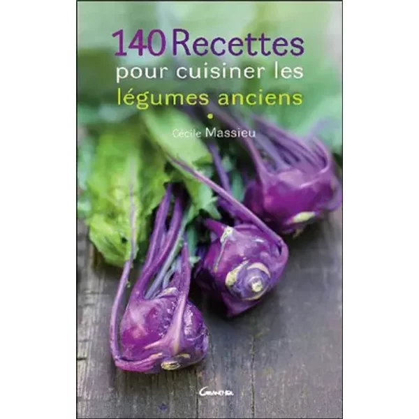 140 Recettes Pour Cuisiner Les LéGumes Anciens - CéCile Massieu, Solenne Siben-image