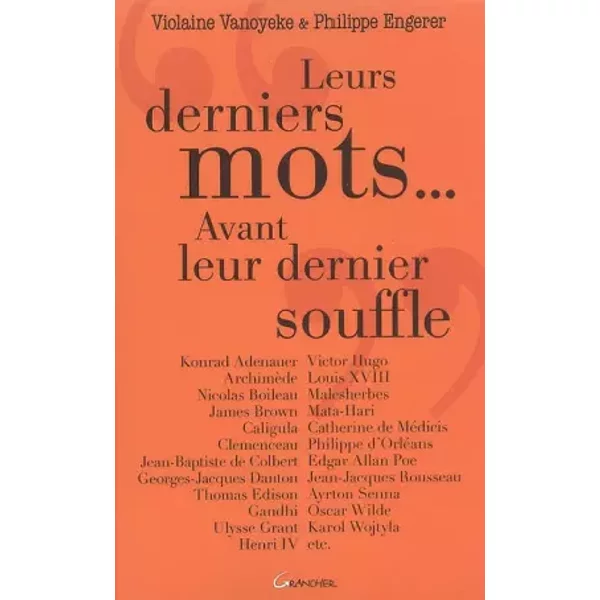 Leurs derniers mots. : Avant leur dernier souffle - Violaine Vanoyeke, Philippe Engerer