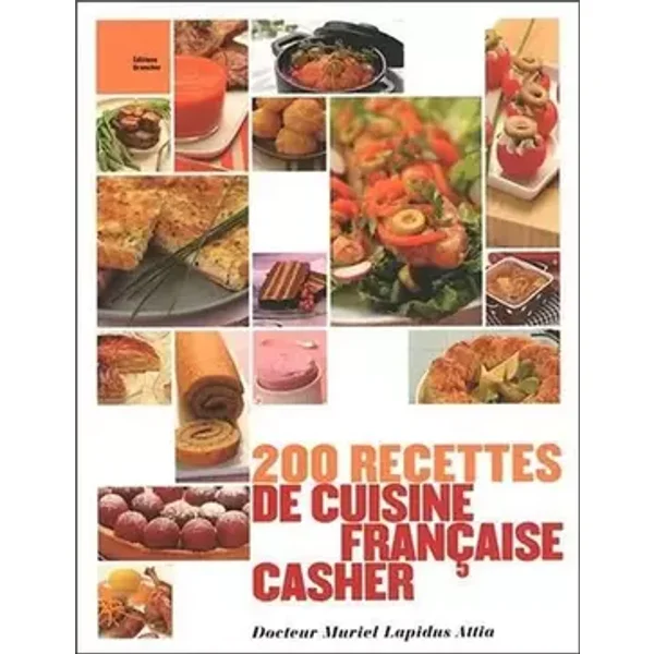 200 recettes de cuisine française casher - Dr. Muriel Lapidus Attia