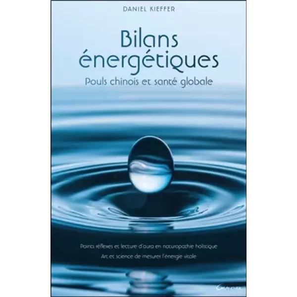 Bilans énergétiques - Pouls chinois et santé globale - Daniel Kieffer