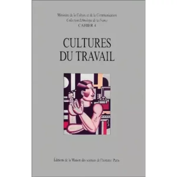 Cultures du travail. Identités et savoirs industriels dans la France contemporaine (Séminaire de Royaumont, Janvier 1987) - Collectif