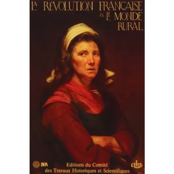 La RéVolution FrançAise et Le Monde Rural, Colloques Du Cths, NuméRo 4 - Collectif-image
