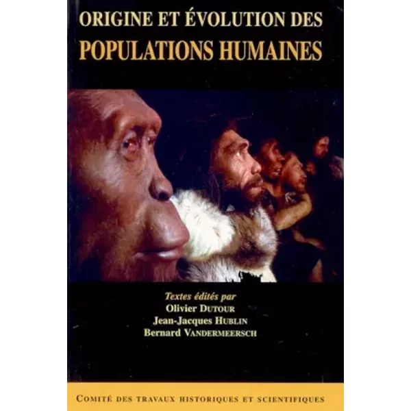Origine et évolution des populations humaines - Bernard Vandermeersch, Olivier Dutour, Jean-Jacques Hublin, Collectif