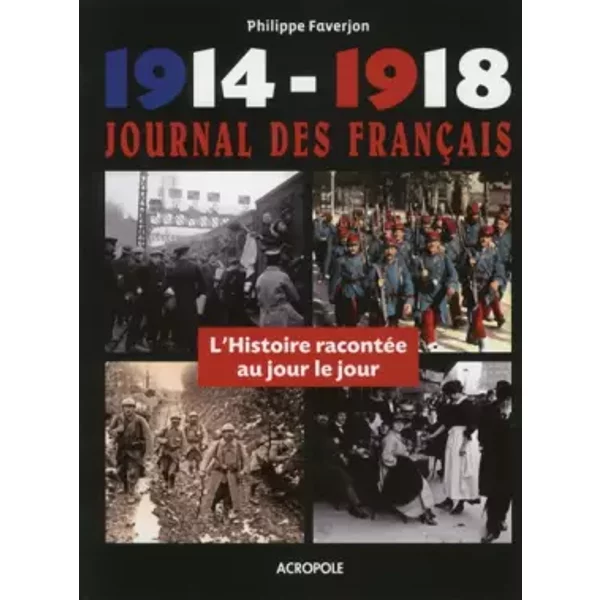 1914-1918, Journal Des FrançAis Dans La Grande Guerre: L'histoire RacontéE Au Jour Le Jour - Philippe Faverjon-image