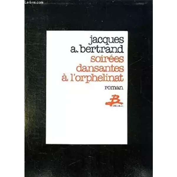 Soirées dansantes à l'orphelinat - Jacques A. Bertrand