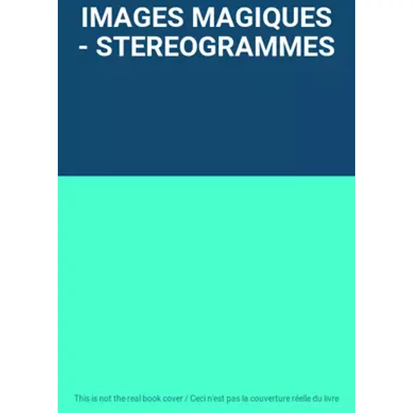 IMAGES MAGIQUES - STEREOGRAMMES