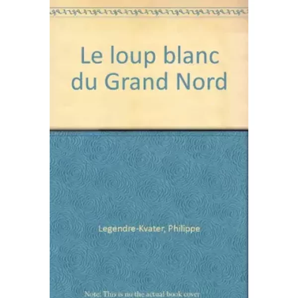 Le Loup Blanc Du Grand Nord - Legendre-image