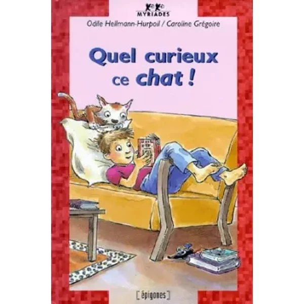 QUEL CURIEUX CE CHAT ! - Odile Hellmann-Hurpoil, Caroline Grégoire