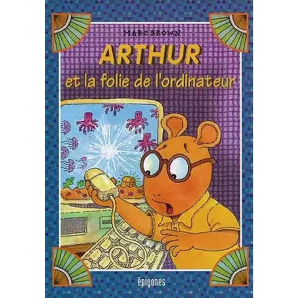 ARTHUR ET LA FOLIE DE L'ORDINATEUR - Marc Brown