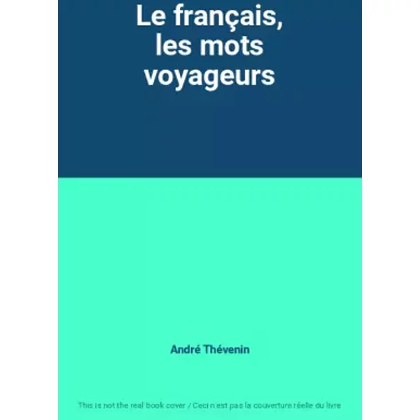 Le FrançAis, Les Mots Voyageurs - André ThéVenin-image