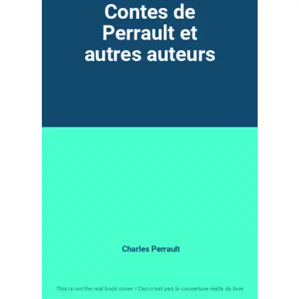 Contes de Perrault et autres auteurs - Charles Perrault
