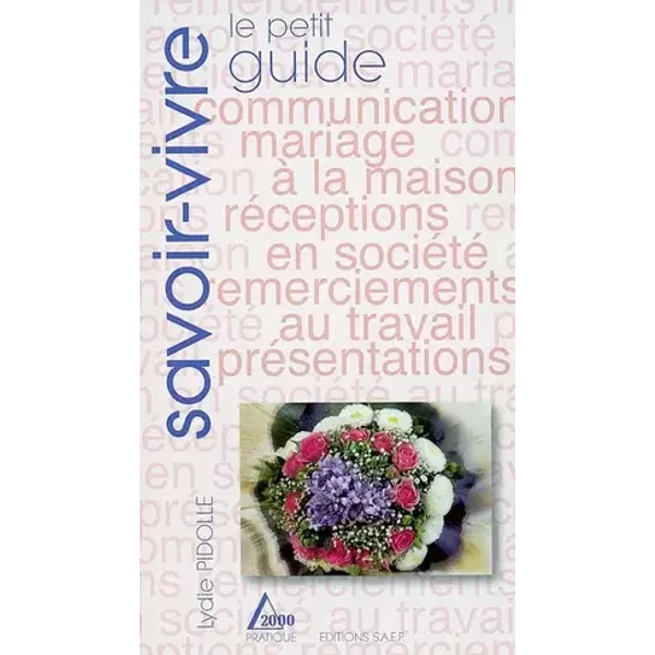 Le Petit Guide du Savoir Vivre - Lydie Pidolle, Benoît Roth, Éric Zipper