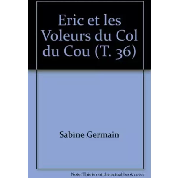 Eric Et Les Voleurs Du Col Du Cou (T. 36) - Sabine Germain-image