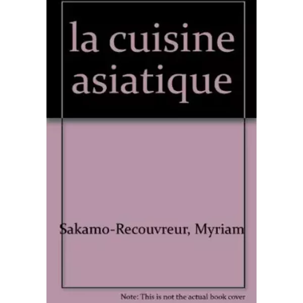 La Cuisine Asiatique - Myriam Sakamo-Recouvreur-image
