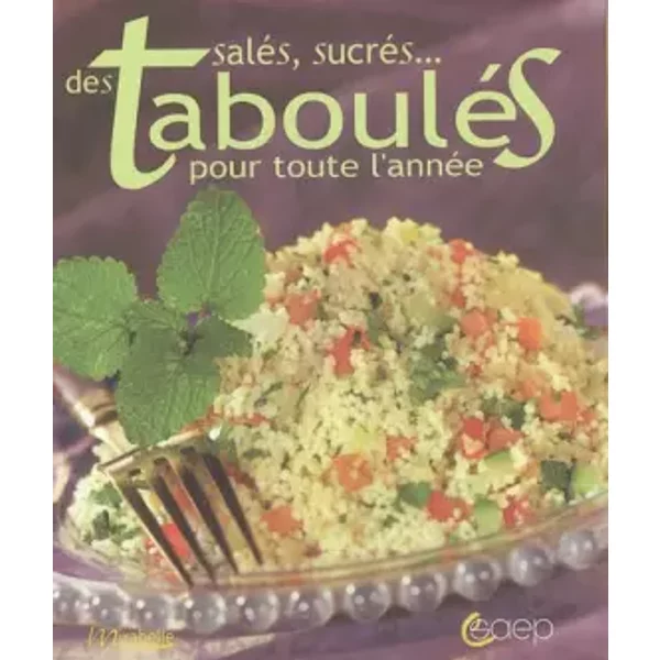 Des taboulés salés, sucrés... pour toute l'année - Pierrette Chalendar, Collectif