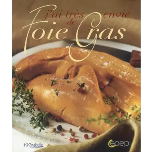 J'ai TrèS Envie De Foie Gras - Laurent Morel, Annabelle Rose Et FréDéRic Perrin-image