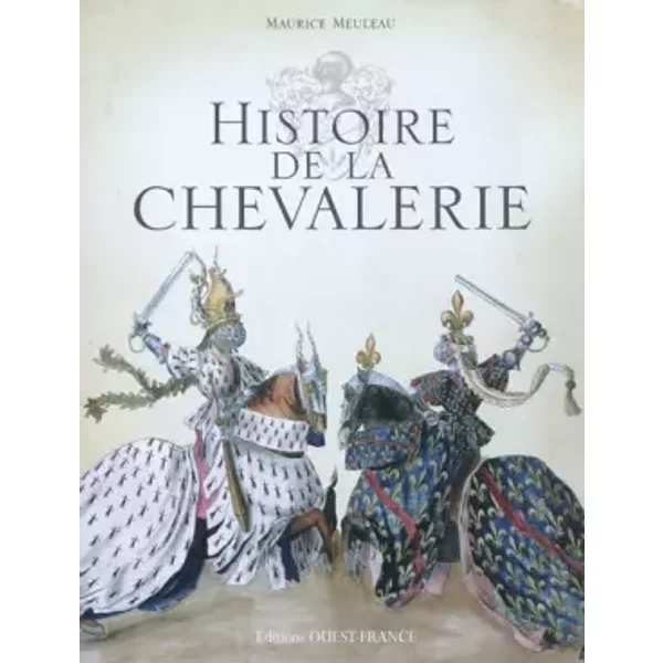 Histoire de la chevalerie - Maurice Meuleau
