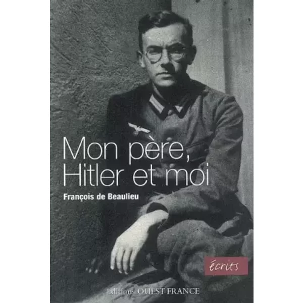 Mon PèRe, Hitler Et Moi - FrançOis De Beaulieu-image
