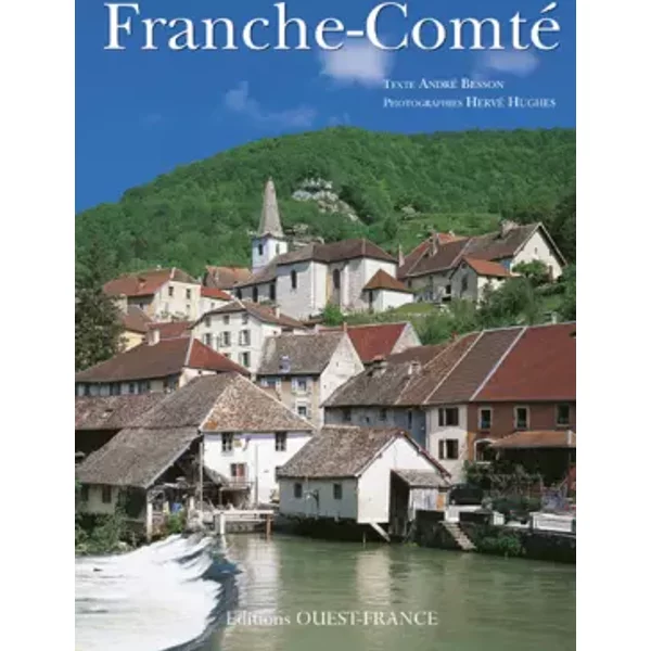 La Franche-Comté - André Besson, Hervé Hughes