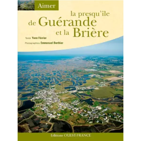 La presqu'île de Guérande et la Brière - Yann Février