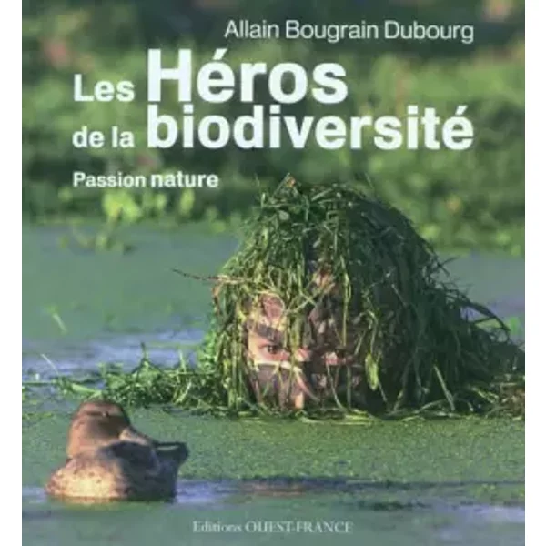 Les HéRos De La Biodiversité : Passion Nature - Allain Bougrain Dubourg-image