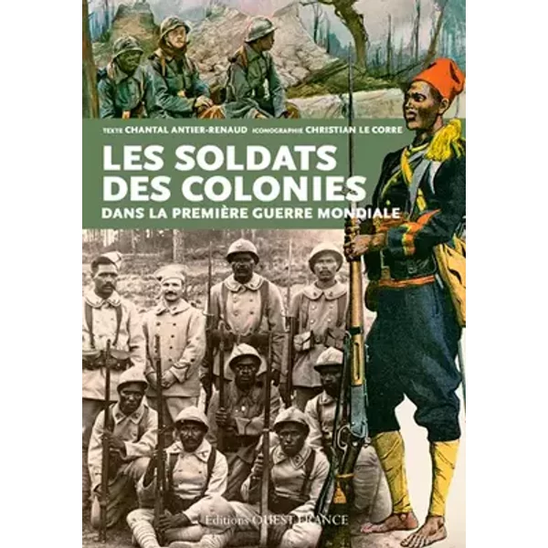 Les soldats des colonies dans la Première Guerre mondiale - Chantal Antier