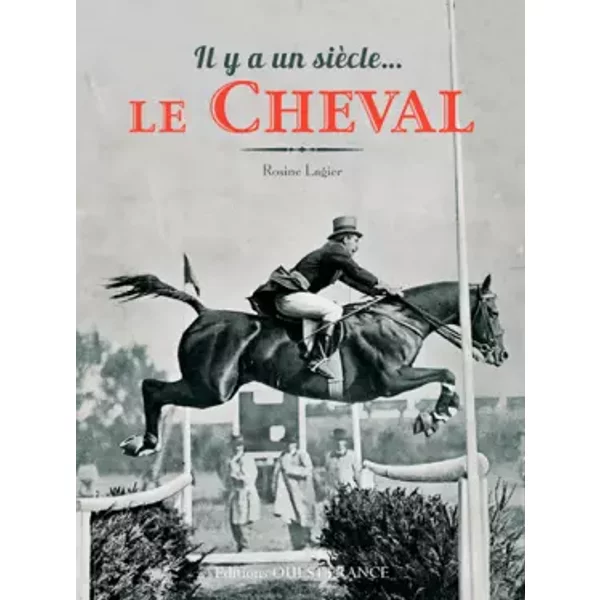 Il y a un siècle. le cheval - Rosine Lagier