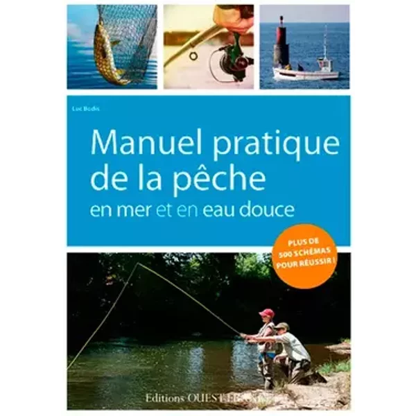 Manuel pratique de la pêche en mer et en eau douce - Luc Bodis