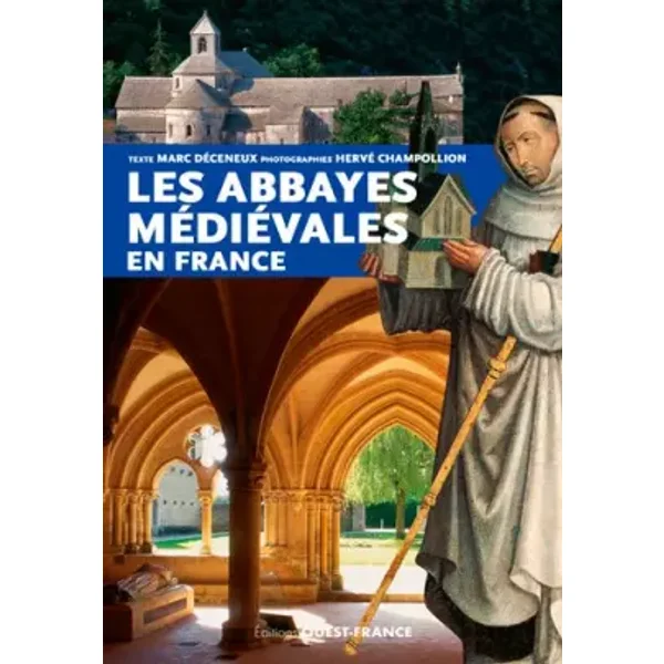 Les abbayes médiévales en France - Marc Déceneux