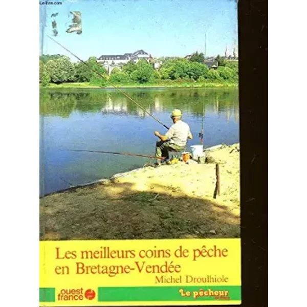 Les Meilleurs Coins De PêChe En Bretagne-VendéE - Michel Droulhiole-image