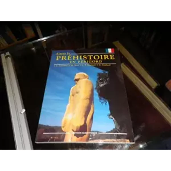 Aimer La PréHistoire En PéRigord - Jean-Luc Aubarbier-image