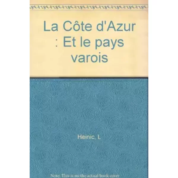 La Côte d'Azur: Et le pays varois - L Heinic