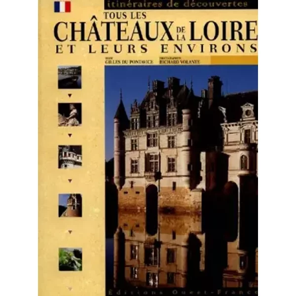 Tous Les ChâTeaux De La Loire Et Leurs Environs - Gilles Du Pontavice, Richard Volante-image