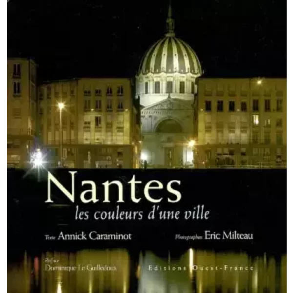 Nantes, les couleurs d'une ville - Annick Caraminot