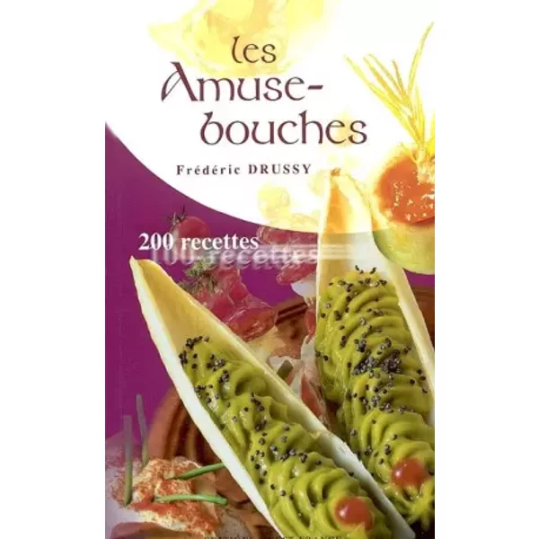 Les Amuse-Bouches : 200 Recettes - FréDéRic Drussy-image