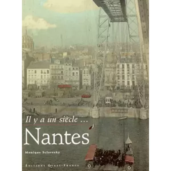 Couleurs De Nantes, Il Y A Un SièCle - Monique Sclaresky-image