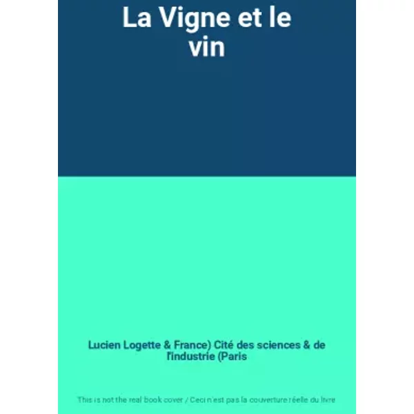 La Vigne Et Le Vin - Lucien Logette, France) Cité Des Sciences Et De L'industrie (Paris-image