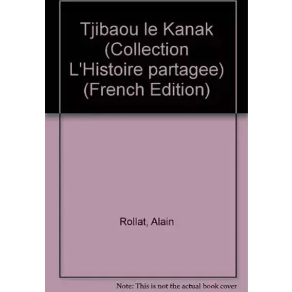 Tjibaou le Kanak - Alain Rollat