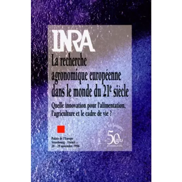 La recherche agronomique européenne dans le monde du 21e siècle : Quelle innovation pour l'alimentation, l'agriculture et le cadre de vie ?, - Collectif